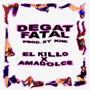 DEGAT FATAL (feat. Amadolce) (Explicit)