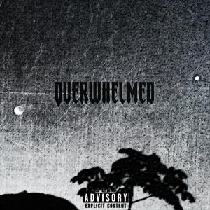 Overwhelmed (Explicit)