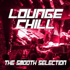 Lounge Chill - The Smooth Selection