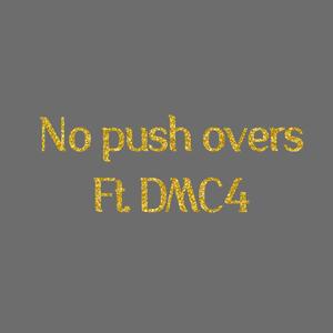 No push overs (feat. DMC4) [Explicit]