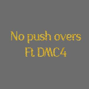 No push overs (feat. DMC4) (Explicit)