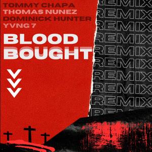 Blood Bought Remi-x (feat. Yvng 7, Dominick Hunter & Thomas Nunez)
