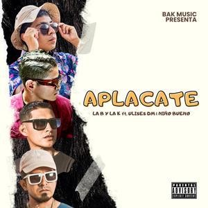 Aplacate (feat. Ulises DM & Niño Bueno) [Explicit]
