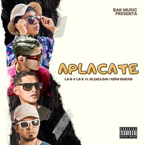 Aplacate (feat. Ulises DM & Niño Bueno) (Explicit)
