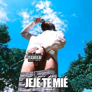 Jejé Té Mié (Explicit)