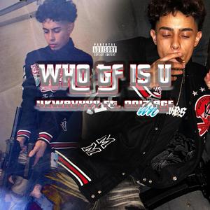 Who Tf Is U (feat. 0017 Ace) (Explicit)