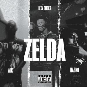 ZELDA (feat. NASKO & Lexy Clicks) (Explicit)