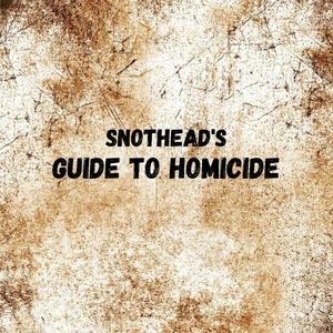 Snothead's Guide to Homicide (Explicit)