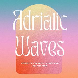 Adriatic Waves: Serenity for Meditation and Relaxation (528Hz tone)