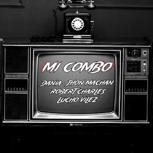 Mi Combo (feat. JHON MACHAN, LUCHO VILEZ & ROBERT CHARLES) (Explicit)