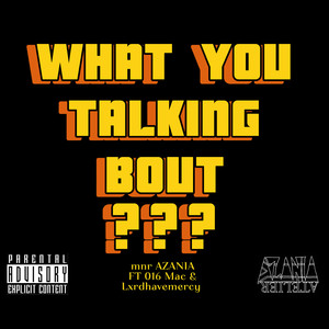 What You Talking Bout??? (Explicit)