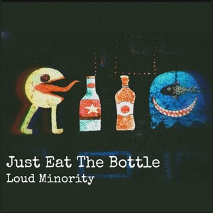 Just Eat The Bottle