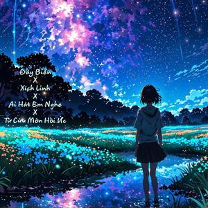 Đáy Biển x Xích Linh x Ai Hát Em Nghe x Từ Cửu Môn Hồi Ức