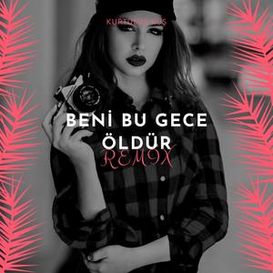 Beni Bu Gece Öldür (Turkish Remix)