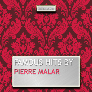 Famous Hits By Pierre Malar