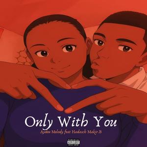 Only with you (feat. Hadascha Makir.B)
