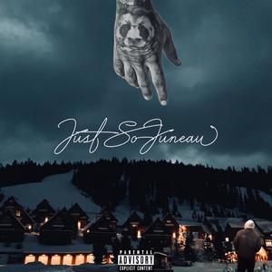 Just So Juneau (Explicit)