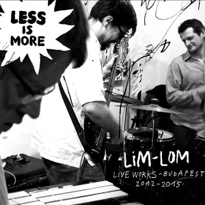 Lim-Lom (Live Works 2012-2015 Budapest)