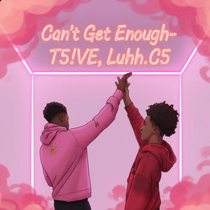 Cant Get Enough (feat. Luhh.C5) (Explicit)