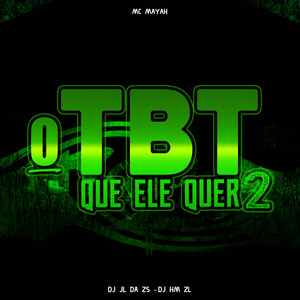 O Tbt Que Ele Quer 2 (Explicit)