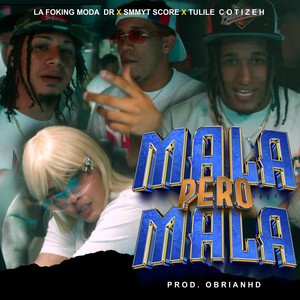 Mala Pero Mala (feat. Smmyt Score & Tulile Cotizeh) [Explicit]