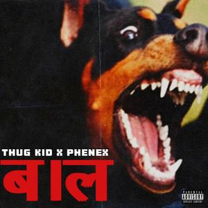 "Baal/बाल" (feat. THUG KID) [Explicit]