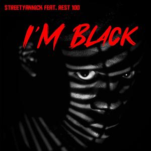 I'm Black (feat. STREETYANNICK) (Explicit)