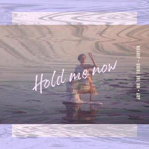 Hold Me Now(feat. JAY Metrofobia)