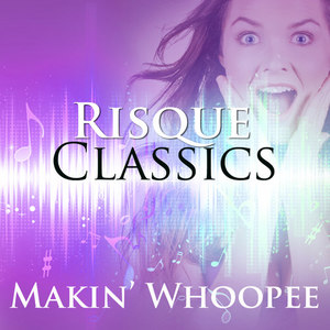 Makin Whoopee! : Risque Classics