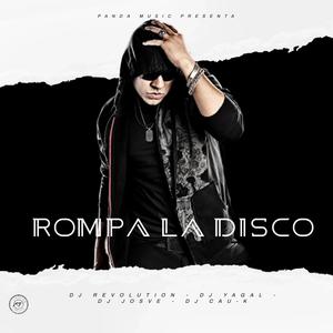 Rompa La Disco (feat. Dj Yagal, Dj Josve & Dj Cau_k)