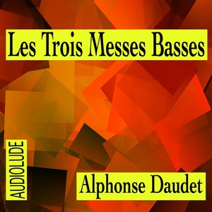 Les trois Messes basses, Alphonse Daudet (Livre audio)