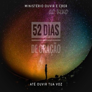 Ministério Ouvir e Crer ao Vivo 52 Dias de Oração: Até Ouvir Tua Voz