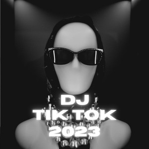DJ TIK TOK 2023
