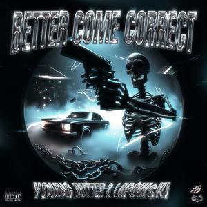 BETTER COME CORRECT (Explicit)