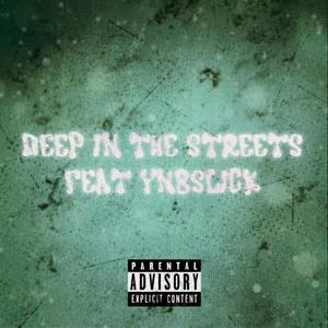 DEEP IN THE STREETS (feat. ynbslick) [Explicit]