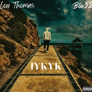 IYKYK (feat. LOU Thomas) (Explicit)