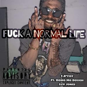 **** A Normal Life(feat. Domo Mo Dough & Luv Jonez) (Explicit)