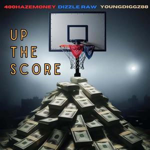 Up the Score (feat. Dizzle Raw & YoungDiggz88) (Explicit)