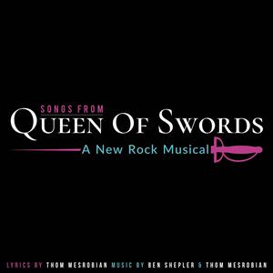 Songs From Queen of Swords (A New Rock Musical) [Explicit]