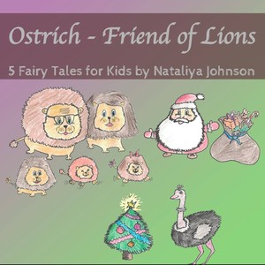 Ostrich: Friend of Lions (5 Fairy Tales for Kids)