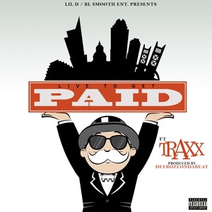 Live To Get Paid (feat. Traxx) [Explicit]