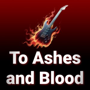 To Ashes and Blood (Metal Version)