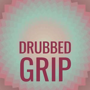 Drubbed Grip