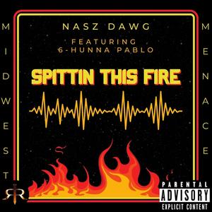 Spittin This Fire (feat. 6 Hunna Pablo) (Explicit)
