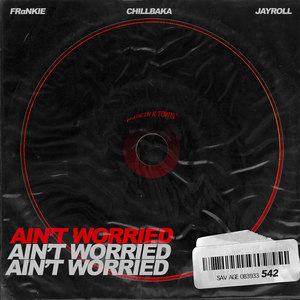 Ain't Worried (feat. FRαNKIE阿法, JAYRoll & DJ MR.SKIN)