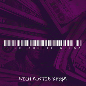 Rich Auntie Ree$A (Explicit)