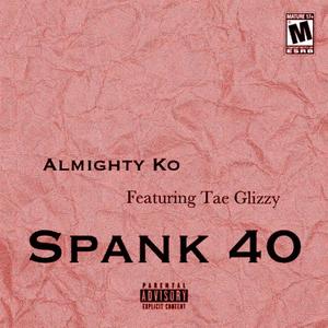 Spank 40 (feat. Tae Glizzy) (Explicit)
