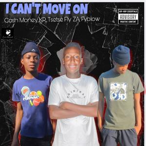 I CAN'T MOVE ON (Explicit)