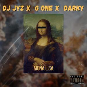DJ Jyz - Mona Lisa (feat. G One & Darky) (Explicit)