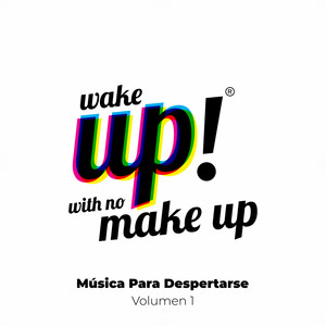 Wake Up! With No Make Up: Música Para Despertarse (Vol. 1)